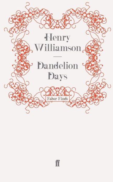 Dandelion Days - The Flax of Dream - Henry Williamson - Books - Faber & Faber - 9780571260485 - March 18, 2010