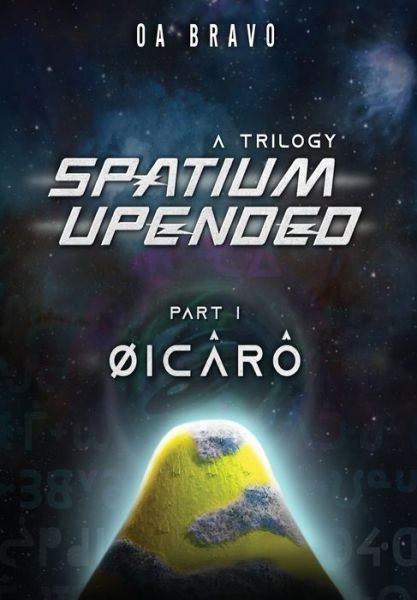 Cover for O a Bravo · Spatium Upended - A Trilogy (Innbunden bok) (2022)