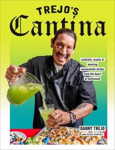 Cover for Danny Trejo · Trejo's Cantina: Cocktails, Snacks &amp; Amazing Non-Alcoholic Drinks from the Heart of Hollywood (Inbunden Bok) (2023)