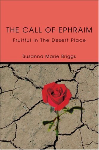 Cover for Susanna Briggs · The Call of Ephraim: Fruitful in the Desert Place (Paperback Book) (2004)