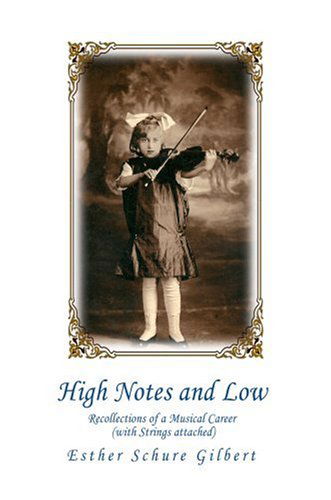 Cover for Esther Gilbert · High Notes and Low: Recollections of a Musical Career (With Strings Attached) (Hardcover Book) (2006)