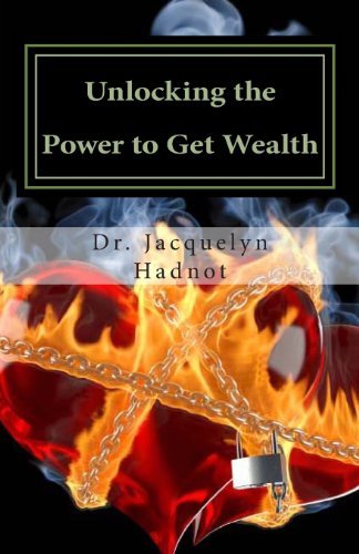 Cover for Dr. Jacquelyn Hadnot · Unlocking the Power to Get Wealth: Understanding God's Plan for Spiritual and Financial Prosperity (Taschenbuch) (2012)