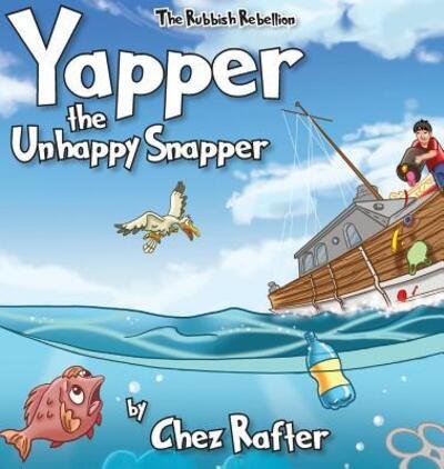Cover for Chez Rafter · Yapper Yapper the Unhappy Snapper (Hardcover Book) (2018)