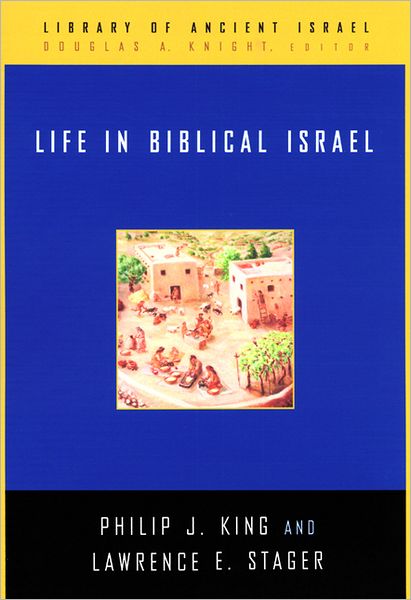 Cover for Philip J. King · Life in Biblical Israel - Library of Ancient Israel S. (Hardcover Book) (2002)