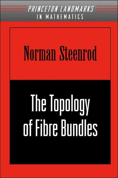 Cover for Norman Steenrod · The Topology of Fibre Bundles. (PMS-14), Volume 14 - Princeton Mathematical Series (Paperback Book) (1999)