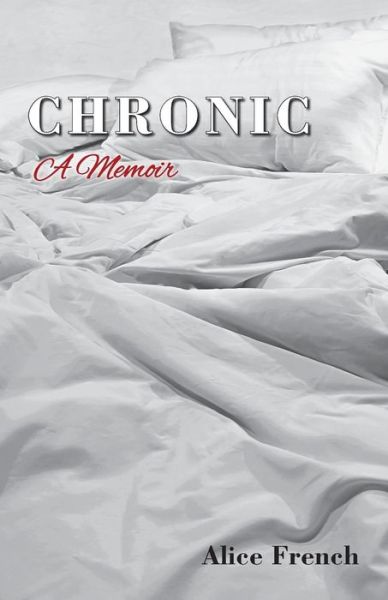 Cover for French Alice · Chronic: A Memoir (Paperback Book) (2018)