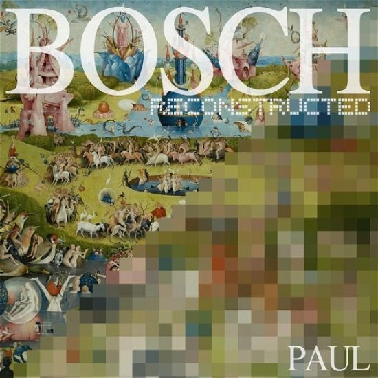 Cover for Paul · Bosch Reconstructed (Paperback Book) (2014)