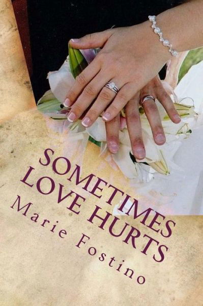 Sometimes Love Hurts - Marie Fostino - Książki - Not Avail - 9780692376485 - 19 lutego 2015