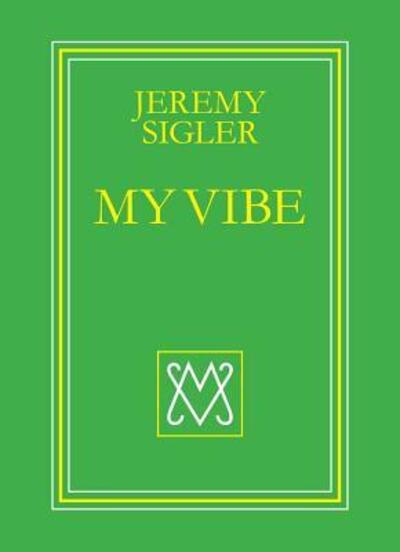 Jeremy Sigler - My Vibe - Dan Nadel - Książki - Brooklyn - 9780692769485 - 23 maja 2017