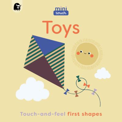 MiniTouch: Toys: Touch-and-feel first shapes - MiniTouch - Happy Yak - Books - Quarto Publishing PLC - 9780711291485 - August 8, 2024