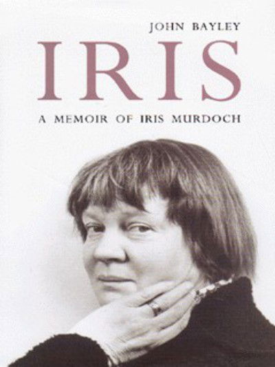 Cover for John Bayley · Iris: A Memoir of Iris Murdoch (Hardcover Book) (1998)