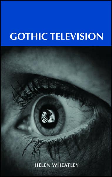 Cover for Helen Wheatley · Gothic Television (Hardcover Book) [Annotated edition] (2007)