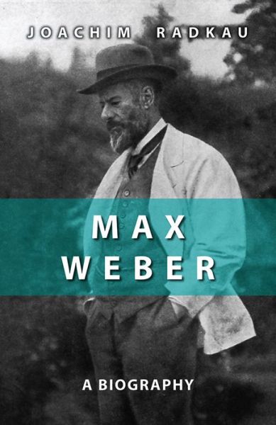 Cover for Joachim Radkau · Max Weber: A Biography (Paperback Book) (2011)