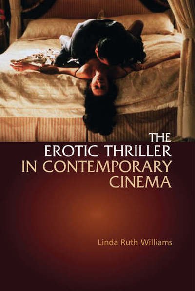 Cover for Linda Ruth Williams · The Erotic Thriller in Contemporary Cinema (Taschenbuch) (2005)