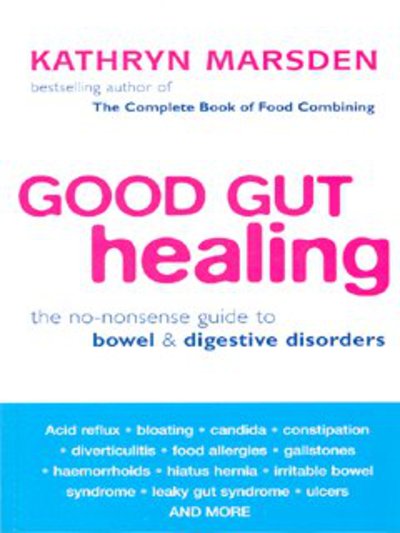 Cover for Kathryn Marsden · Good Gut Healing: The no-nonsense guide to bowel &amp; digestive disorders (Paperback Book) (2003)