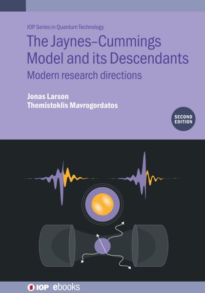 Cover for Larson, Jonas (Stockholm University (Sweden)) · The Jaynes-Cummings Model and its Descendants (Second Edition): Modern research directions - IOP ebooks (Hardcover Book) (2024)