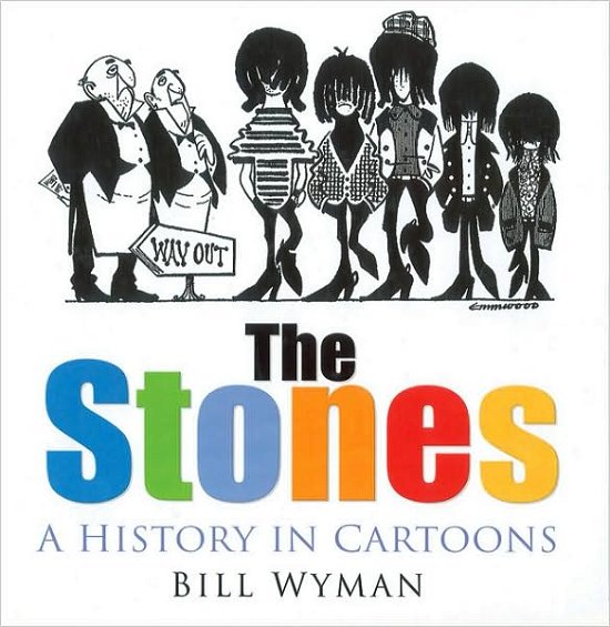The Stones: A History in Cartoons - Bill Wyman - Książki - The History Press Ltd - 9780750942485 - 20 kwietnia 2006