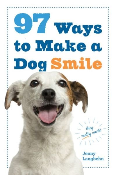Cover for Jenny Langbehn · 97 Ways to Make a Dog Smile (Taschenbuch) (2015)