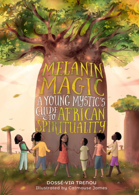 Melanin Magic: A Young Mystic's Guide to African Spirituality - Dosse-Via Trenou - Books - Running Press,U.S. - 9780762484485 - October 31, 2024