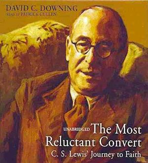 Cover for David C. Downing · The Most Reluctant Convert: C. S. Lewis' Journey to Faith (Audiobook (CD)) [Unabridged edition] (2013)