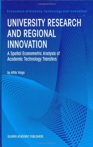 Cover for Attila Varga · University Research and Regional Innovation: A Spatial Econometric Analysis of Academic Technology Transfers - Economics of Science, Technology and Innovation (Hardcover Book) [1998 edition] (1998)