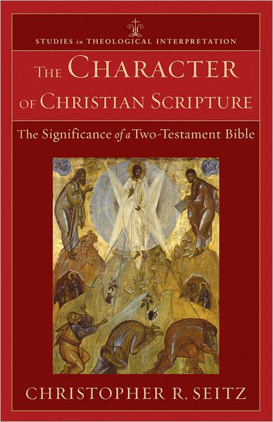 Cover for Christopher R. Seitz · The Character of Christian Scripture – The Significance of a Two–Testament Bible (Pocketbok) (2011)