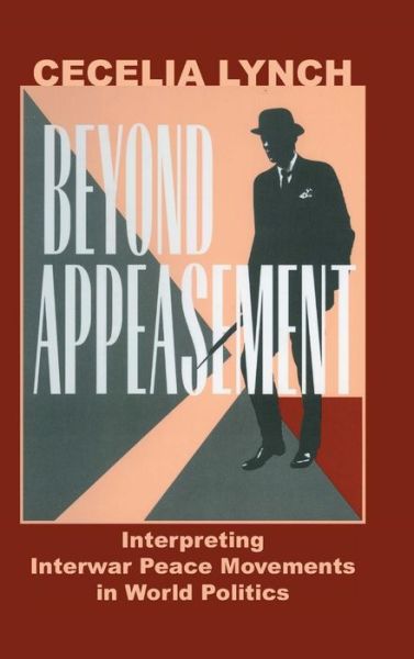 Cover for Cecelia M. Lynch · Beyond Appeasement: Interpreting Interwar Peace Movements in World Politics (Hardcover Book) (1999)