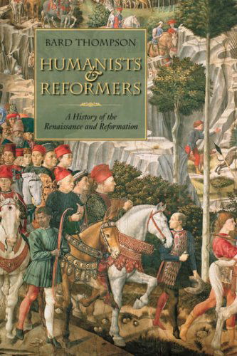 Cover for Bard Thompson · Humanists and Reformers: A History of the Renaissance and Reformation (Paperback Book) (2007)