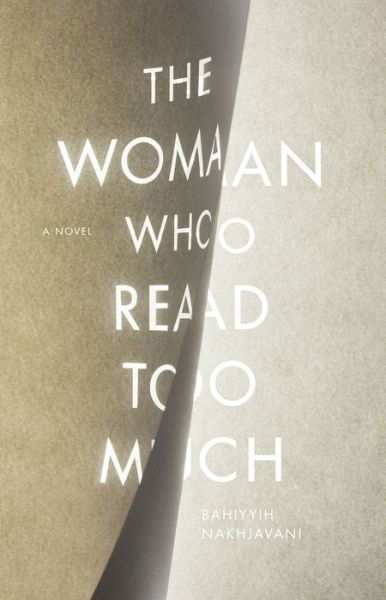 Cover for Bahiyyih Nakhjavani · The Woman Who Read Too Much: A Novel (Paperback Book) (2016)