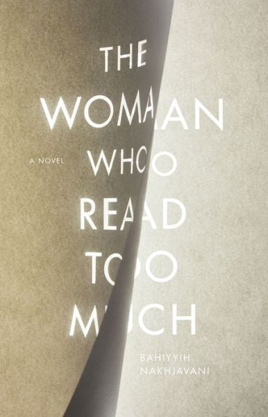 Cover for Bahiyyih Nakhjavani · The Woman Who Read Too Much: A Novel (Taschenbuch) (2016)