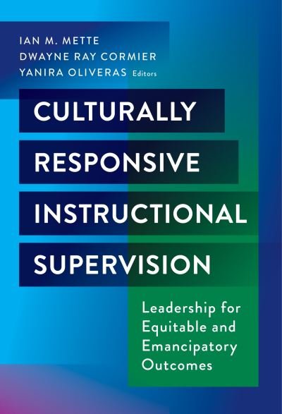 Cover for Culturally Responsive Instructional Supervision: Leadership for Equitable and Emancipatory Outcomes (Paperback Book) (2024)