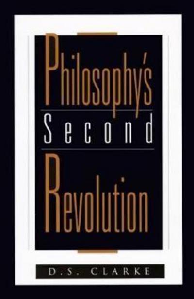 Cover for Clarke · Philosophy's Second Revolution: Early and Recent Analytic Philosophy (Paperback Book) (1999)