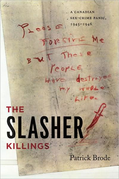 Cover for Patrick Brode · The Slasher Killings: A Canadian Sex-crime Panic, 1945-1946 (Pocketbok) (2009)