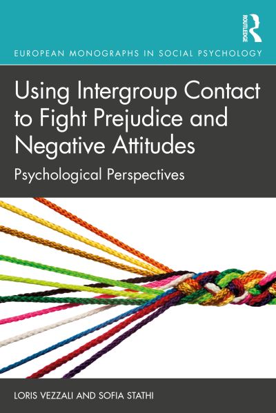 Cover for Loris Vezzali · Using Intergroup Contact to Fight Prejudice and Negative Attitudes: Psychological Perspectives - European Monographs in Social Psychology (Paperback Book) (2020)