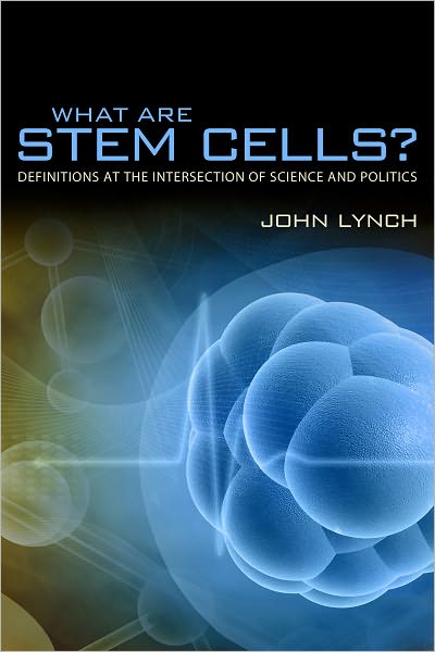 Cover for John Lynch · What Are Stem Cells?: Definitions at the Intersection of Science and Politics (Hardcover Book) (2011)