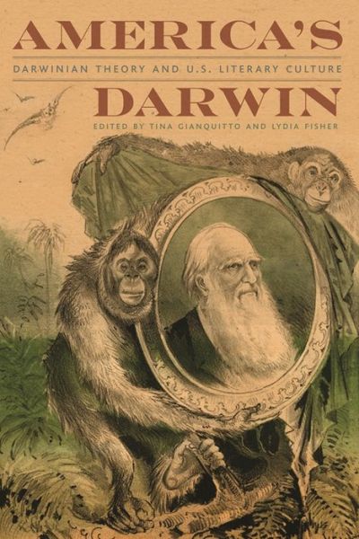 Cover for Tina Gianquitto · America's Darwin: Darwinian Theory and U.S. Literary Culture (Hardcover Book) (2014)