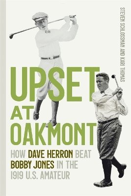 Cover for Steven Schlossman · Upset at Oakmont: How Dave Herron Beat Bobby Jones in the 1919 U.S. Amateur (Paperback Book) (2025)