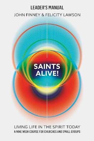 Cover for John Finney · Saints Alive! Leaders Manual: Living Life in the Spirit Today (Spiral Book) (2020)