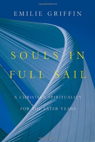 Cover for Emilie Griffin · Souls in Full Sail: a Christian Spirituality for the Later Years (Pocketbok) (2010)