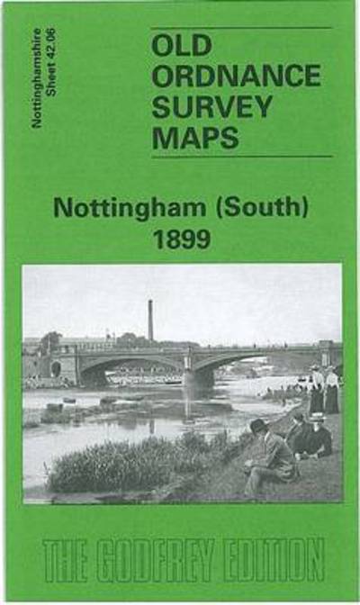 Cover for Alan Godfrey · Nottingham (South) 1899: Nottinghamshire Sheet 42.06 - Old O.S. Maps of Nottinghamshire (Landkarten) [Facsimile of 1899 edition] (1998)