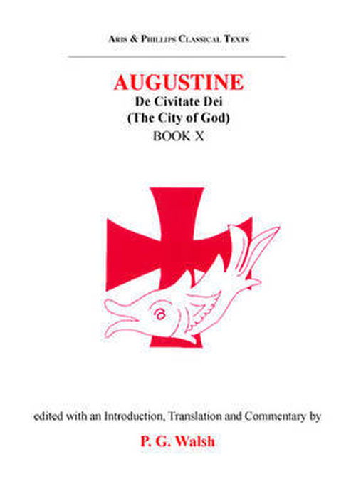 Augustine: De Civitate Dei - P. G. Walsh - Książki - Aris & Phillips Ltd - 9780856688485 - 30 września 2014