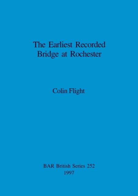 Cover for Colin Flight · The earliest recorded bridge at Rochester (N/A) (1997)