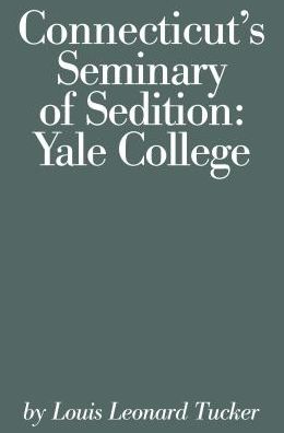 Cover for Louis Lenard Tucker · Connecticut's Seminary of Sedition: Yale College (Paperback Book) (2017)