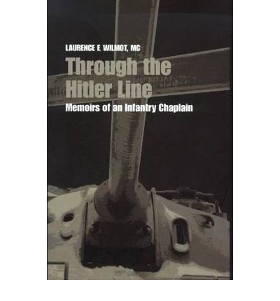 Cover for Wilmot, Laurence F., M.C. · Through the Hitler Line: Memoirs of an Infantry Chaplain (Pocketbok) (2003)