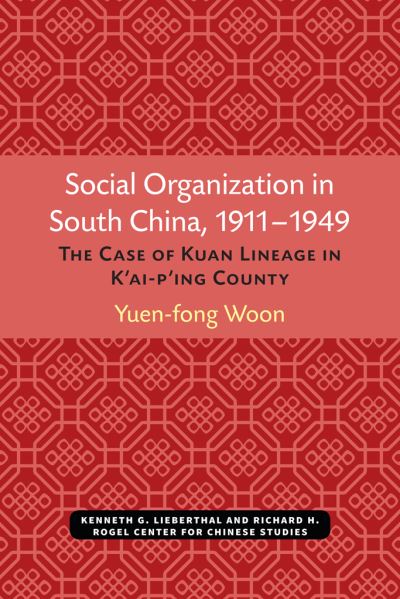 Social organization in South China, 1911-1949 - Yuen-fong Woon - Books - Center for Chinese Studies, University o - 9780892640485 - 1984