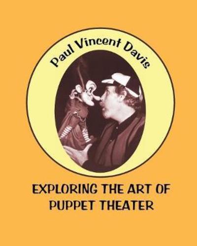 Cover for Paul Vincent Davis · Exploring the Art of Puppet Theater (Paperback Book) (2018)