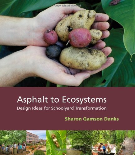 Cover for Sharon Gamson Danks · Asphalt to Ecosystems: Design Ideas for Schoolyard Transformation (Paperback Book) (2010)