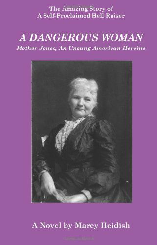 Cover for Marcy Heidish · A Dangerous Woman: Mother Jones, an Unsung American Heroine (Pocketbok) (2010)