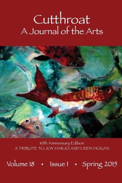 Cutthroat 10th Anniversary a Tribute to Joy Harjo and Linda Hogan (Revised) - Joy Harjo - Books - Cutthroat, a Journal of the Arts - 9780979563485 - March 31, 2015