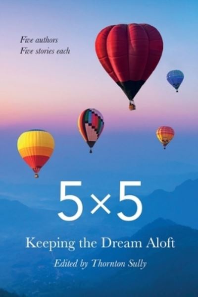 Cover for Thornton Sully · 5x5 Keeping the Dream Aloft (Paperback Book) (2019)